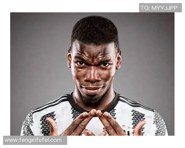 足球明星博格巴精彩瞬间回顾与个人风采展示